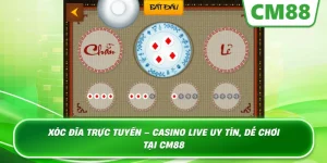 Xóc Đĩa Trực Tuyến – Trải Nghiệm Casino Live Đỉnh Cao Tại CM88